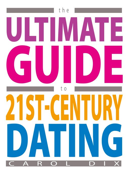 Title details for The Ultimate Guide to 21st Century Dating by Carol Dix - Available